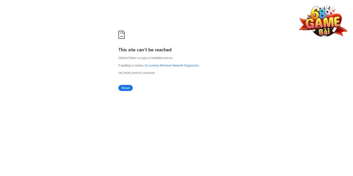 Link vào 68 Game Bài đã cũ là khi trang tìm kiếm hiển thị “Site can't be reached”